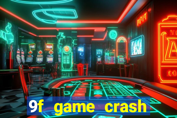 9f game crash ganhar dinheiro